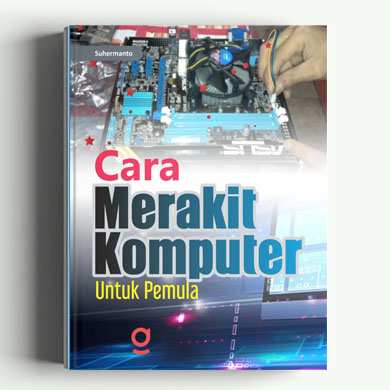 Cara Rakit Komputer Untuk Pemula