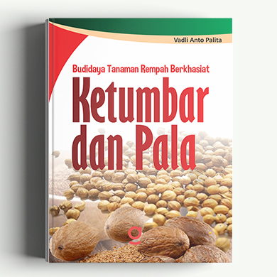 Budidaya Tanaman Rempah Berkhasiat Ketumbar dan Pala
