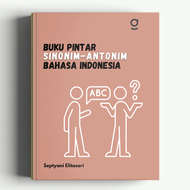 Buku Pintar Sinonim-Antonim Bahasa Indonesia