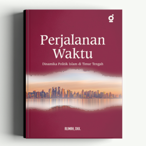 Perjalanan Waktu; Dinamika Politik Islam di Timur Tengah