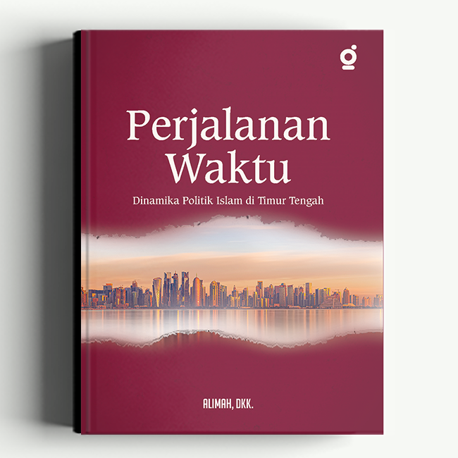 Perjalanan Waktu; Dinamika Politik Islam di Timur Tengah