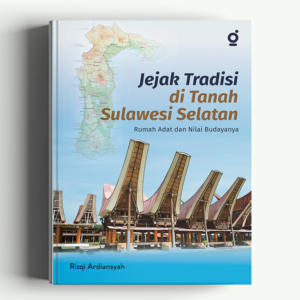 Jejak Tradisi di Tanah Sulawesi Selatan; Rumah Adat dan Nilai Budayanya