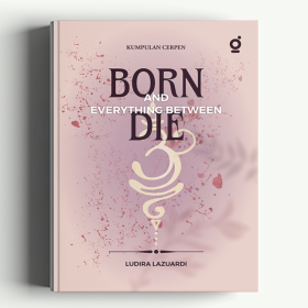 Born, Die, and Everything Between